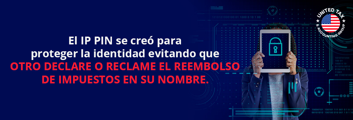 Persona con IP PIN para Proteger su Identidad en su Declaracin de Impuestos